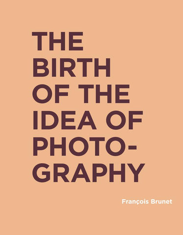 The Birth of the Idea of Photography